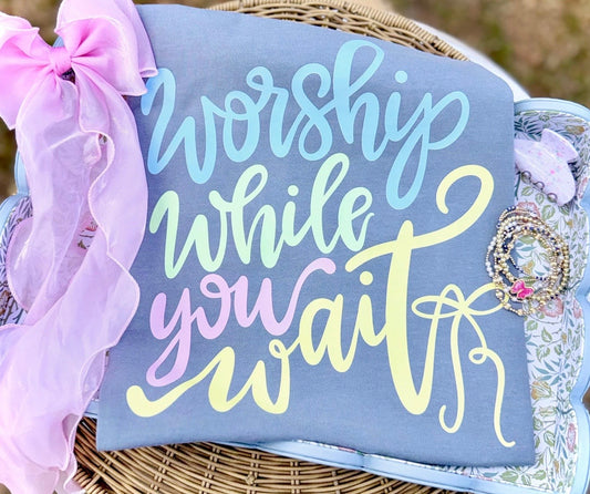 Worship While You Wait Tee