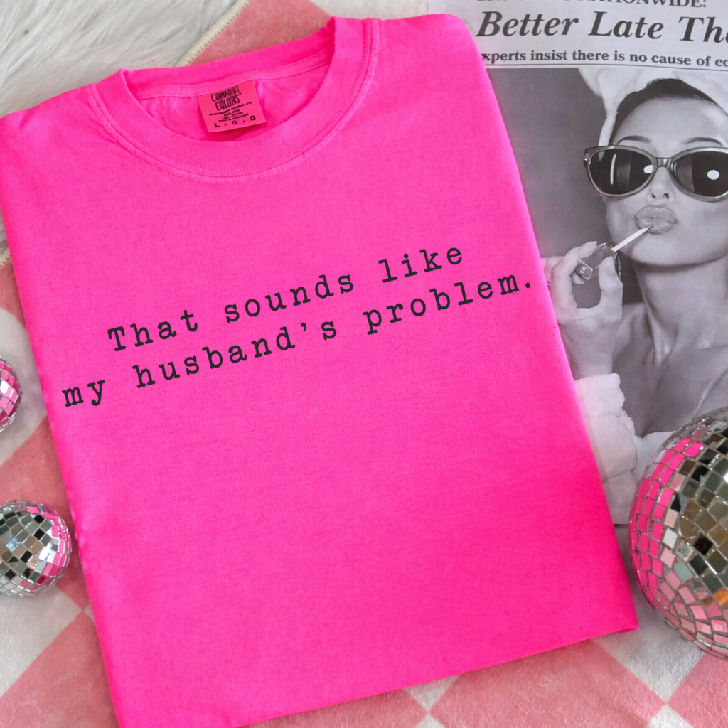 That Sounds Like My Husbands Problem