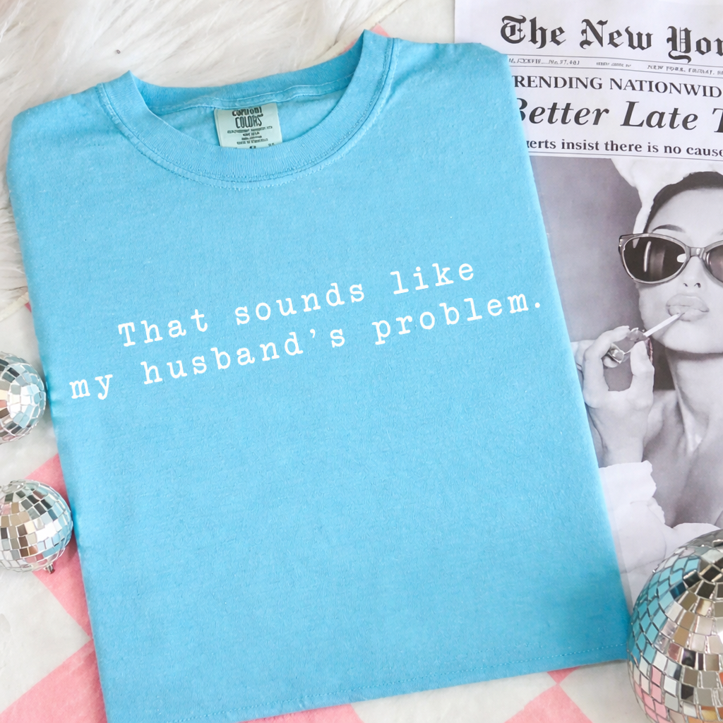 That Sounds Like My Husbands Problem